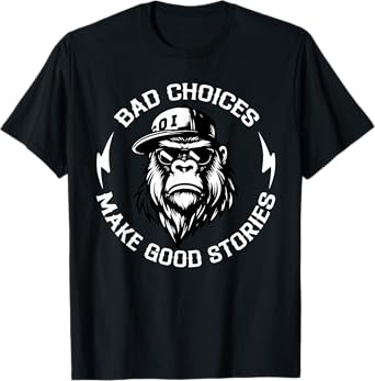Monkey Bad Choices Make Good Stories T-Shirt