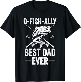 Funny Dad Fishing Fathers Day Ofishally Best Dad Ever T-Shirt