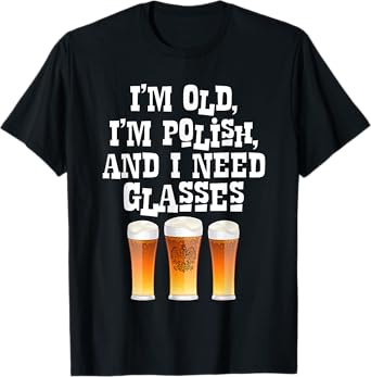 Im Old And Polish And I Need Glasses T Shirt Dziadek Gift T-Shirt
