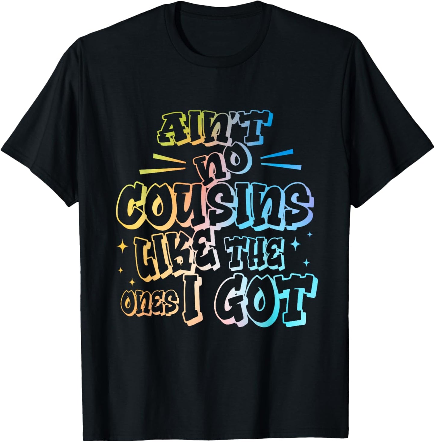Ain't No Cousins Like The Ones I Got Funny Cousin Crew T-Shirt