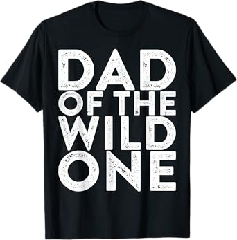 Dad Of The Wild One Shirt Men New Dad Fathers Day T-Shirt
