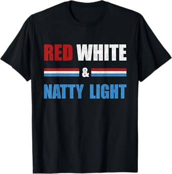 Red White & Natty-Light For Mens Womens Beer Lovers amusing T-Shirt