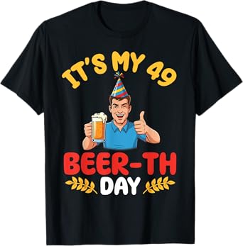 Cheers To 49th Birthday Man With Beer It's My 49 Beerth Day T-Shirt