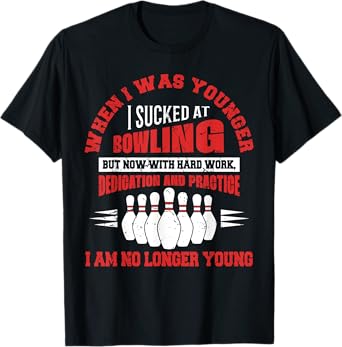 When I Was Younger I Sucked At Bowling Sport Bowler Funny T-Shirt