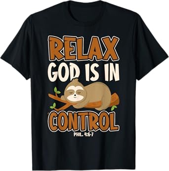 Relax God Is In Control Christian Bible Quote Sloth T-Shirt