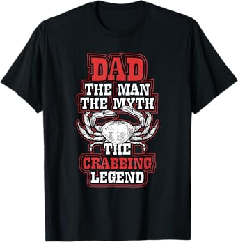 Dad The Crabbing Legend - Crab Fishing Dad Fathers Day T-Shirt