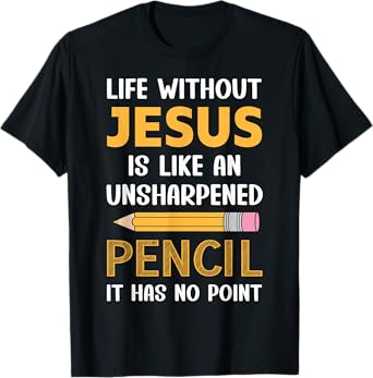 Life Without Jesus Christian Faith Religious Funny Men Women T-Shirt