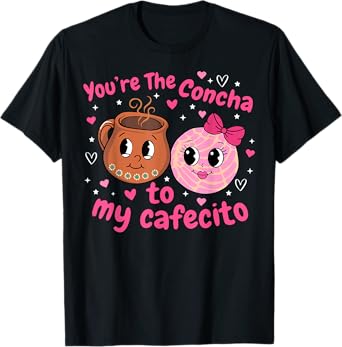 You're the Concha to My Cafecito T-Shirt