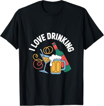 I Love Drinking Beverage Enthusiast Joy T-Shirt