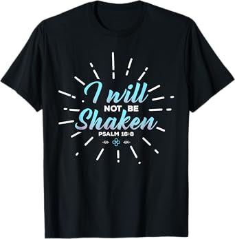 Religious Shirt, I Will Not Be Shaken T-Shirt