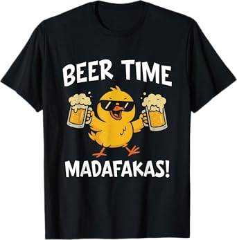 Beer Time Madafakas Funny Meme Duck With Beer Chicken Gifts T-Shirt