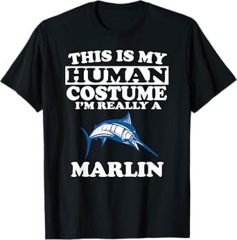 This Is My Human Costume I'm Really A Marlin Fish T-Shirt