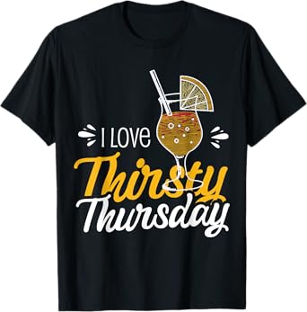 I Love Thirsty Thursday T-Shirt