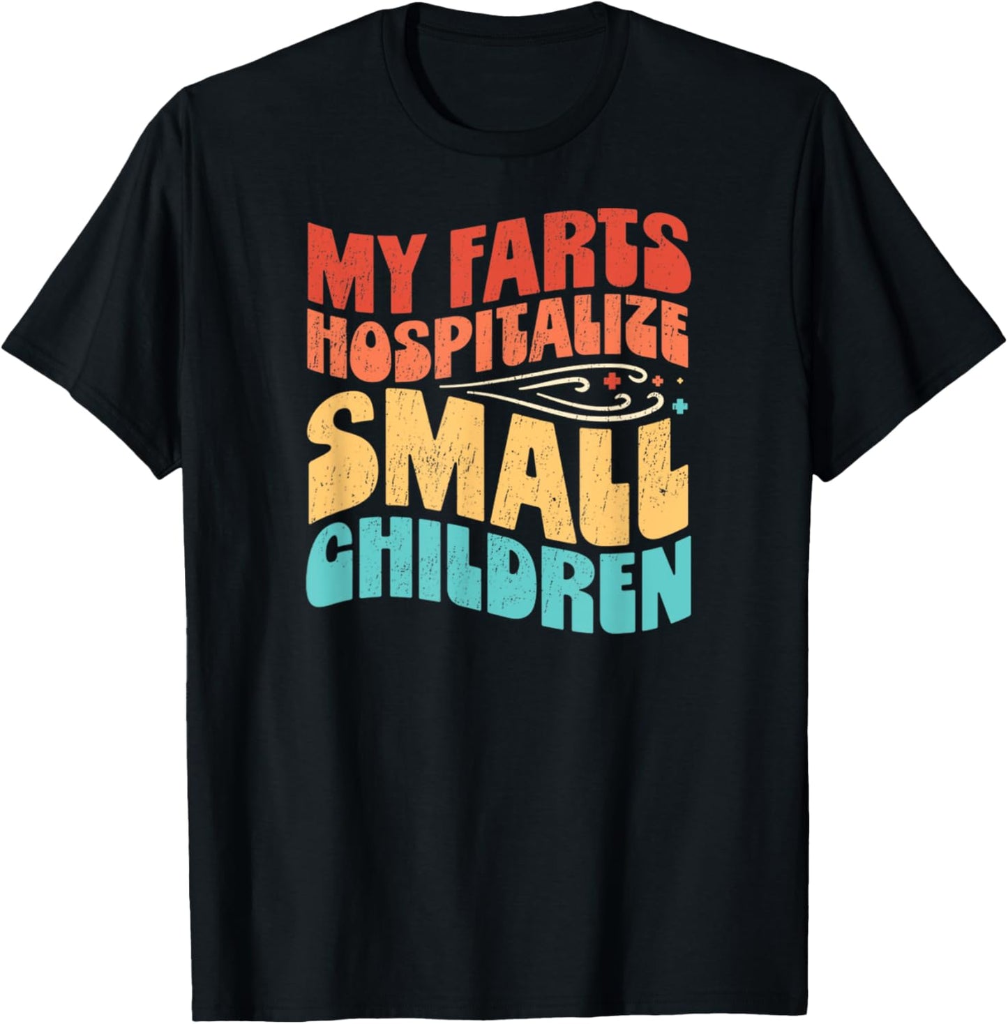 Funny Fart Dad Quote My Farts Hospitalize Small Children T-Shirt