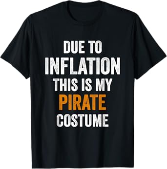 Due To Inflation This Is My pirate Costume Halloween T-Shirt