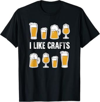 I Like Crafts Funny Beer Drinker T-Shirt