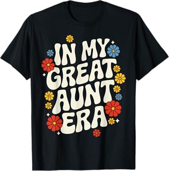Aunt In My Great Aunt Era T-Shirt