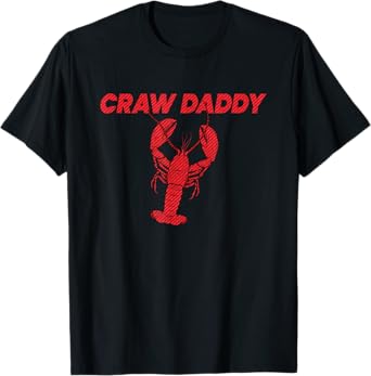 Crawfish Daddy Cajun Crawfish Seafood Crawfish Boil T-Shirt