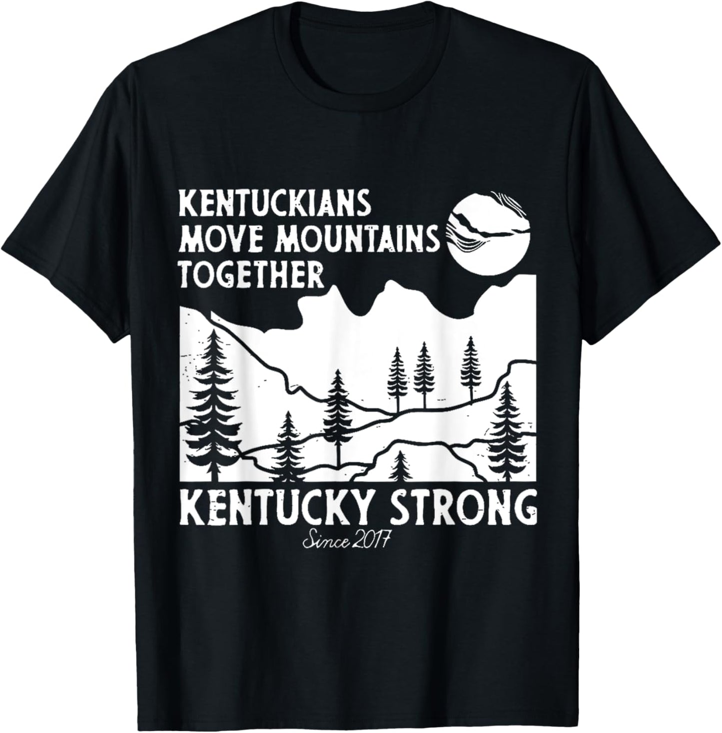 Kentuckians Move Mountains Together Kentucky Strong Since T-Shirt