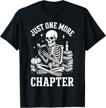 Just One More Chapter Skeleton Reader Reading Book Lover T-Shirt