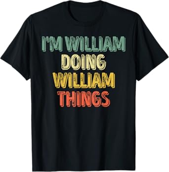 Mens I'm William Doing William Things Shirt Personalized Name T-Shirt