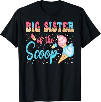 Big Sister Of The Scoop Ice Cream Gender Reveal Baby Shower T-Shirt