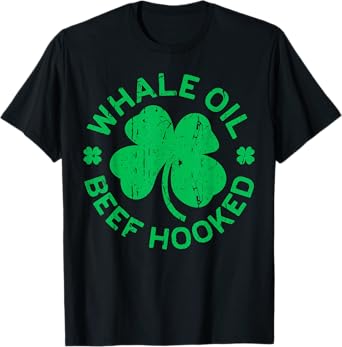 Whale Oil Beef Hooked Shirt Irish Men Women St Patricks Day T-Shirt