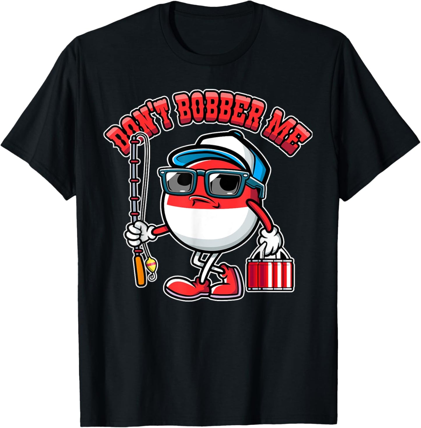 Funny Fishing Pun Dont Bobber Me Fisherman Fish Lover Gift T-Shirt