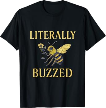 Literally Buzzed Bee Bar Humor Beer Wine Design T-Shirt
