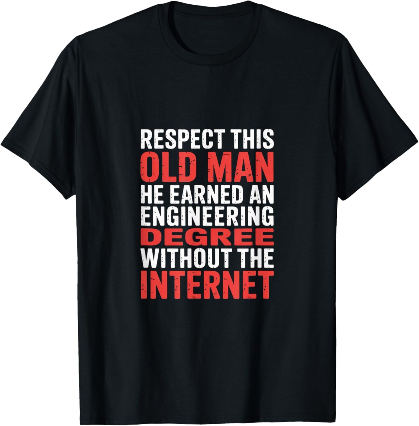 Respect This Old Man Engineering Without Internet - T-Shirt