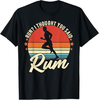 Run I Thought You Said Rum Funny Drinking Runner Dad T-Shirt