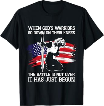 When Gods Warriors Go Down On Their Knees Christian Prayer T-Shirt
