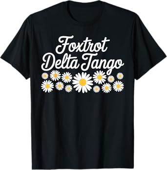 Foxtrot Delta Tango Funny Military Gift Veteran or T-Shirt