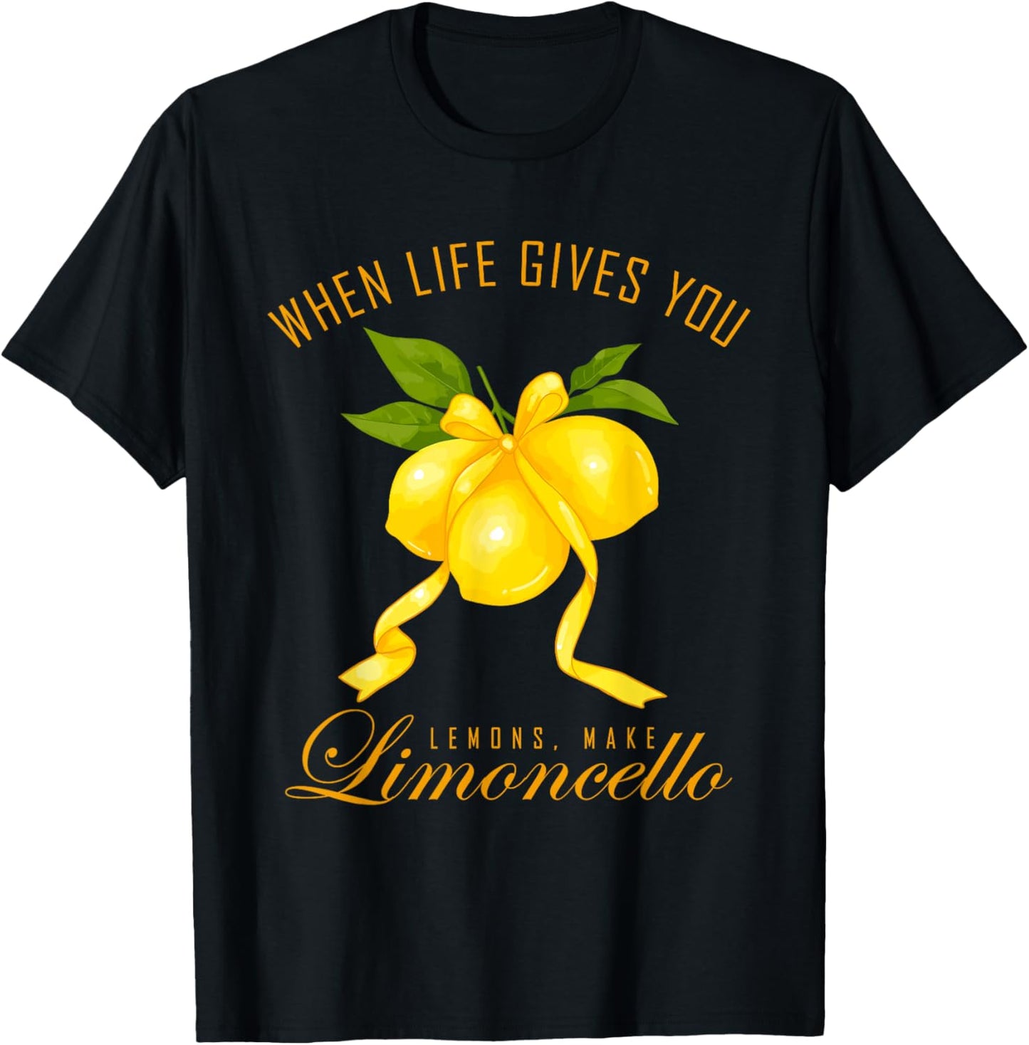 Coquette Lemon When Life Give You Lemons Make Limoncello T-Shirt