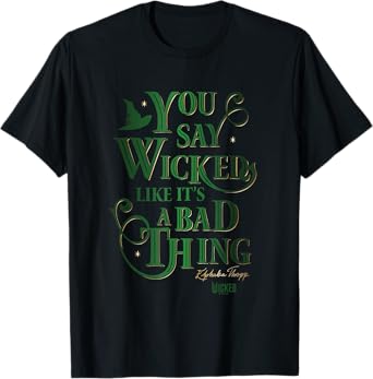 Wicked Elphaba You Say Wicked Like Itโs A Bad Thing T-Shirt