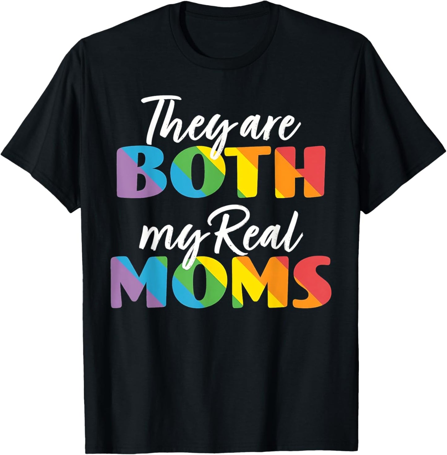 They Are Both My Real Moms Mother's Day LGBTQ Pride T-Shirt
