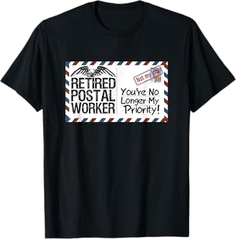Retired Postal Worker No Longer My Priority Retirement Gift T-Shirt