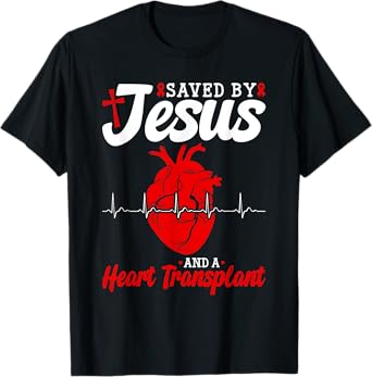 Heart Transplant Saved By Jesus Heart Disease T-Shirt