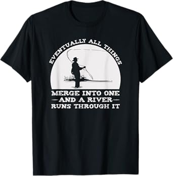 Fly Fishing T-Shirt Shop A River Runs Through It Fly Fishing T-Shirt