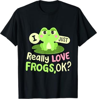 I Just Really Love Frogs Ok Kawaii Frog Lovers Women Girls T-Shirt