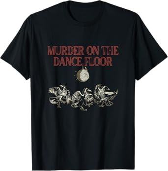 Murder On The Dance Floor Humor Crow Dancing Disco T-Shirt