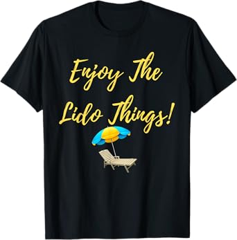 Enjoy The Lido Things Cruise Vacay Cruise T-Shirt