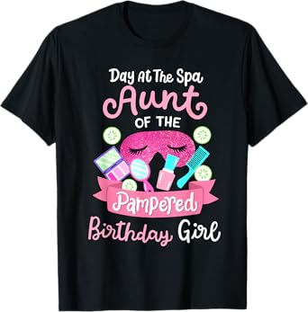Spa Birthday Party Aunt Of The Pampered Bday Girl T-Shirt