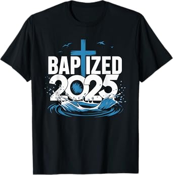 Baptized 2025 T-Shirt