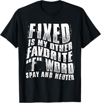 Fixed Is My Other Favorite F Word Spay And Neuter Funny T-Shirt