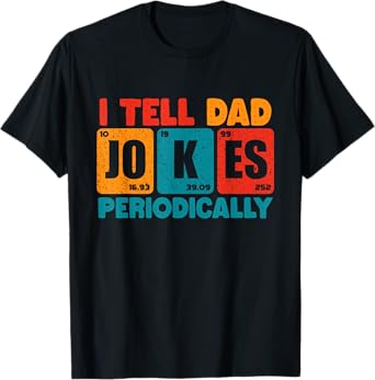 I Tell Dad Jokes Periodically Funny Fathers Day Chemical T-Shirt