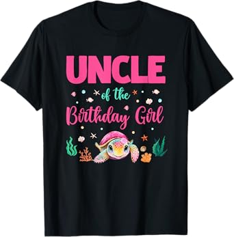 Uncle Of The Birthday Girl Sea Turtle Ocean Birthday Party T-Shirt