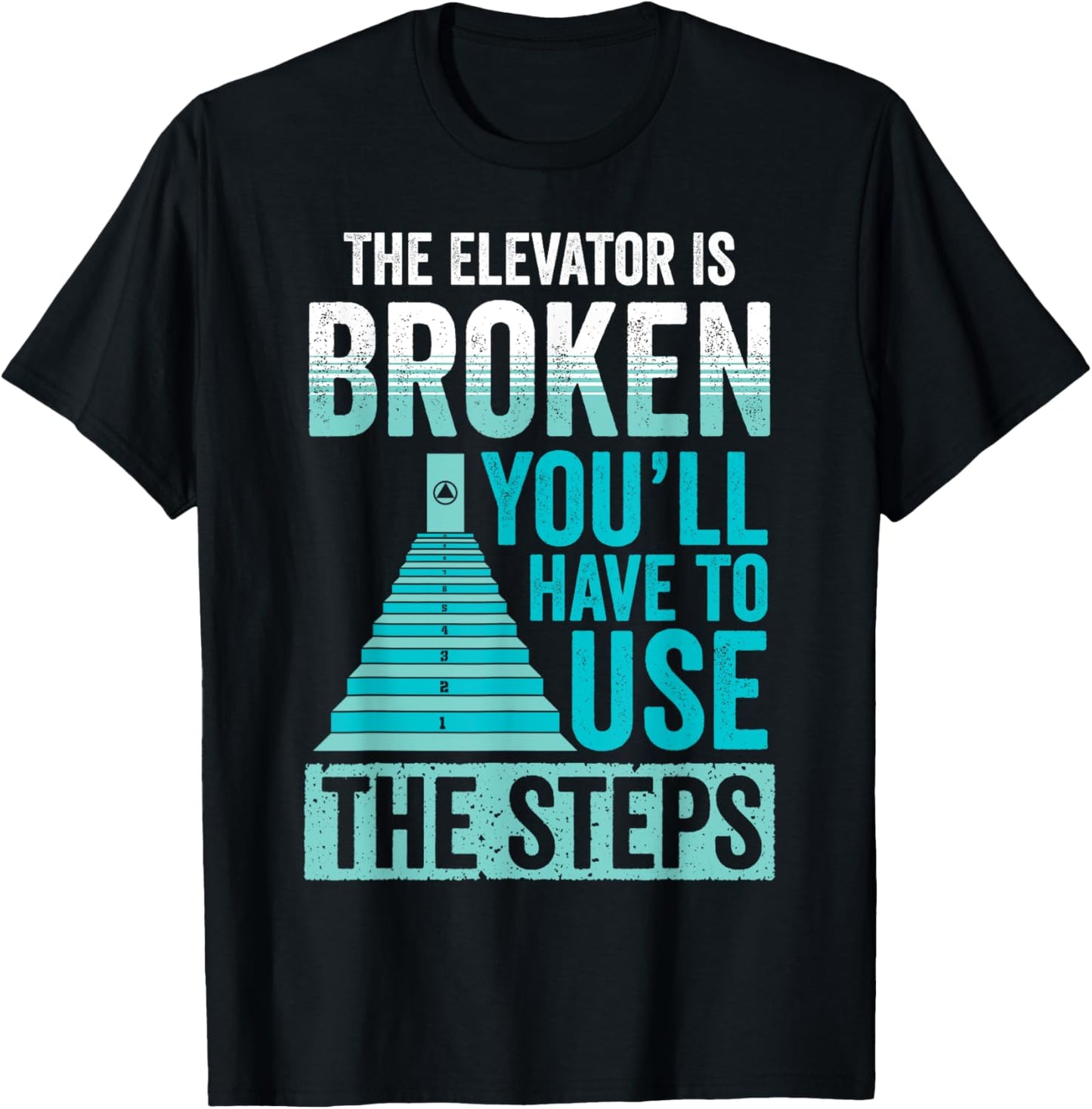 Sobriety Anniversary Elevator is Broken Sober AA NA Recovery T-Shirt