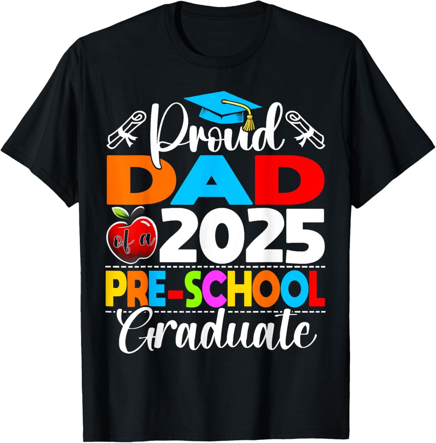 Funny Proud Dad of a Class of 2025 Pre-school Graduate T-Shirt