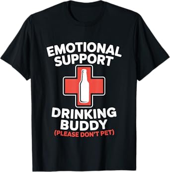 Emotional Support Drinking Buddy Adult Funny Alcohol Beer T-Shirt